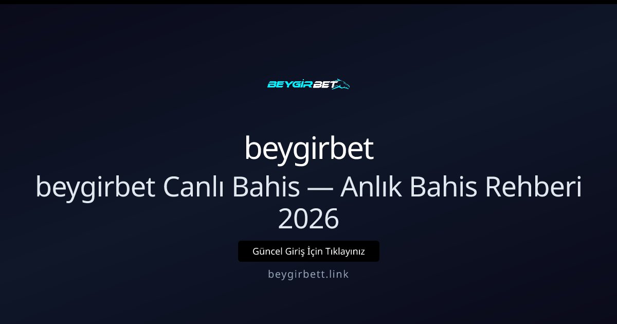 beygirbet Canlı Bahis Stratejileri — 2026 Hızlı Rehber beygirbet Canlı Bahis Stratejileri — 2026 Hızlı Rehber - beygirbet rehber görseli