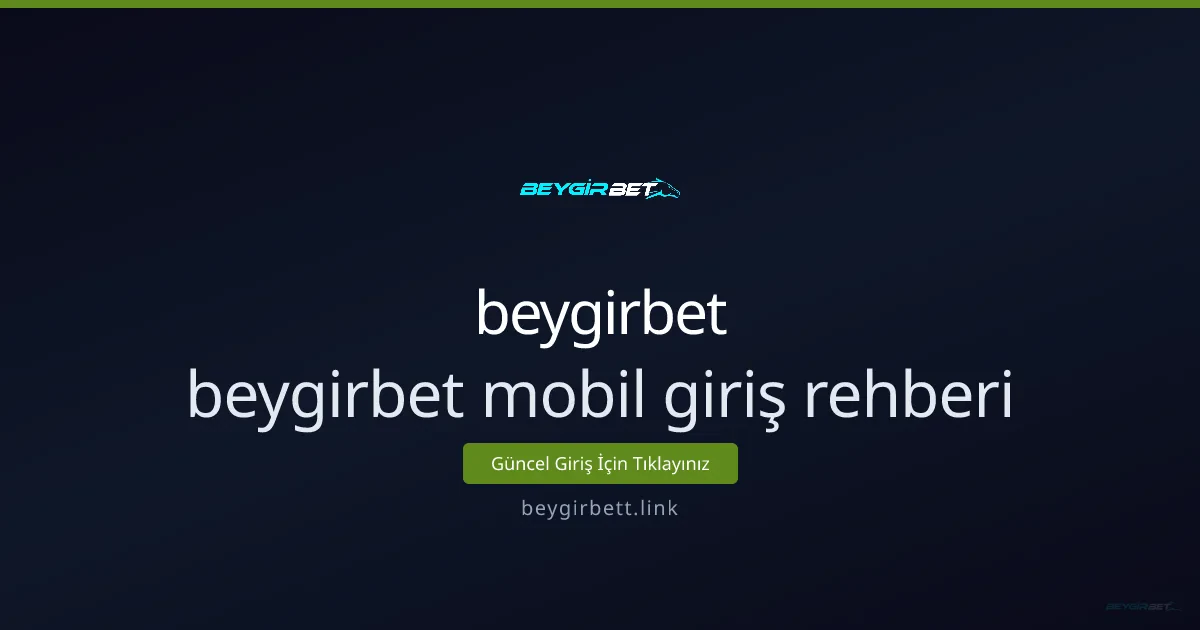 Mobil Giriş ve Kullanım Rehberi: beygirbet ile Mobil Deneyim Mobil Giriş ve Kullanım Rehberi: beygirbet ile Mobil Deneyim - beygirbet rehber görseli