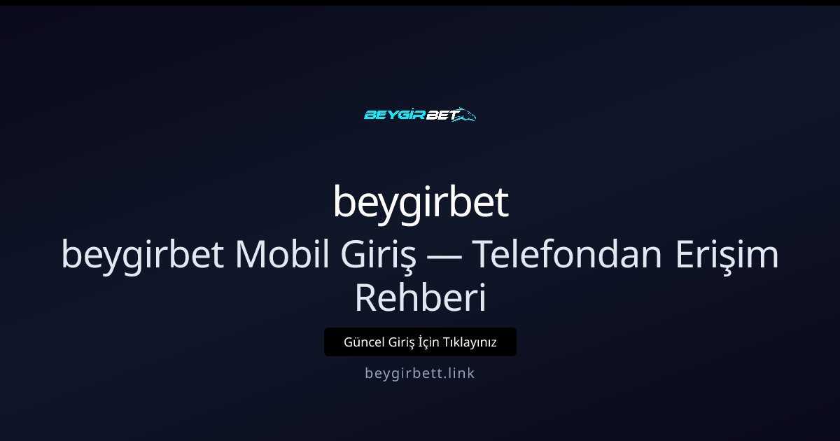 beygirbet Mobil Giriş Rehberi — Telefonda Hızlı Erişim beygirbet Mobil Giriş Rehberi — Telefonda Hızlı Erişim - beygirbet rehber görseli