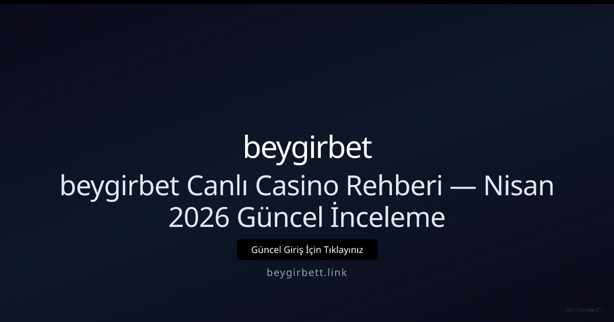 beygirbett Canlı Casino Kılavuzu — İnceleme - beygirbet rehber görseli
