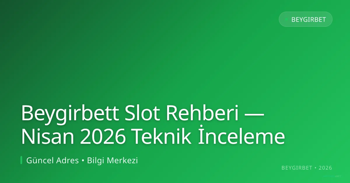 Beygirbett Slot Rehberi — Nisan 2026 Teknik İnceleme - beygirbet rehber görseli