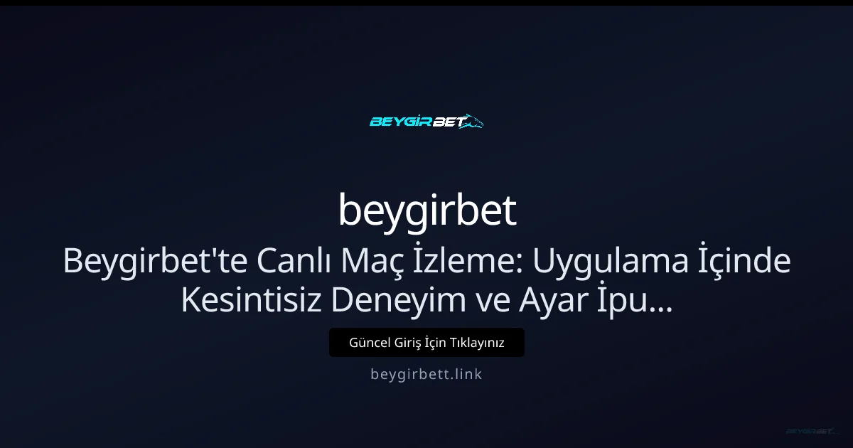 Beygirbet'te Canlı Maç İzleme Rehberi - beygirbet rehber görseli
