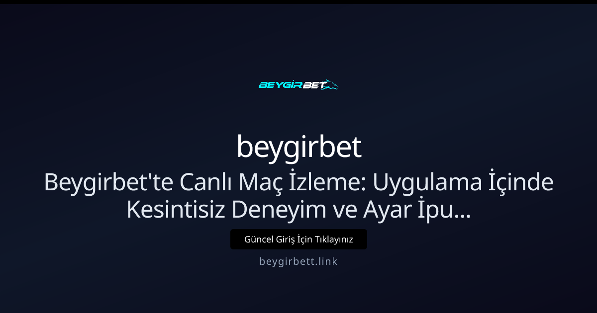 Beygirbet'te Canlı Maç İzleme Rehberi — Nisan 2026 Güncel Beygirbet'te Canlı Maç İzleme Rehberi — Nisan 2026 Güncel - beygirbet rehber görseli