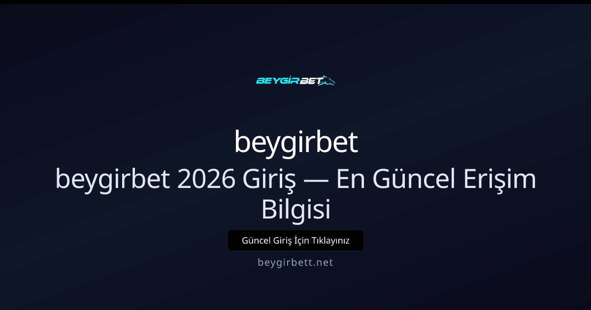 beygirbet beygirbet 2026 Giriş — En Güncel Erişim Bilgisi