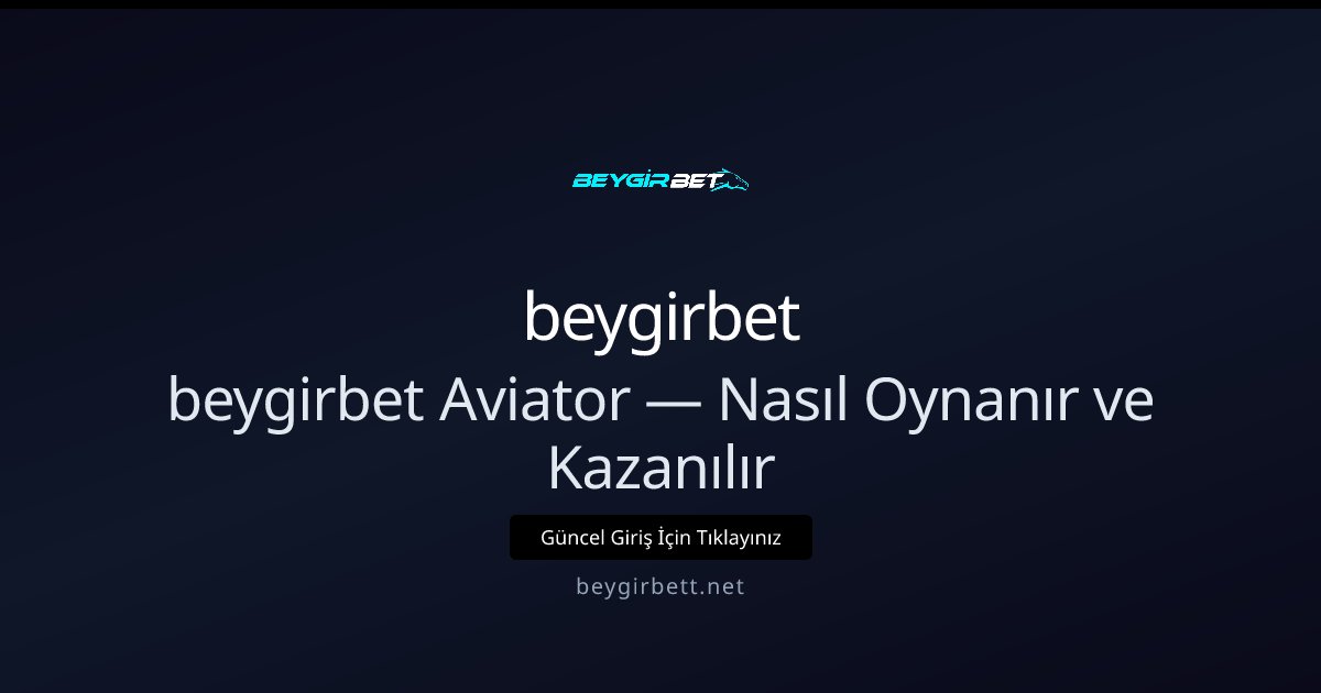 beygirbet beygirbet Aviator — Nasıl Oynanır ve Kazanılır