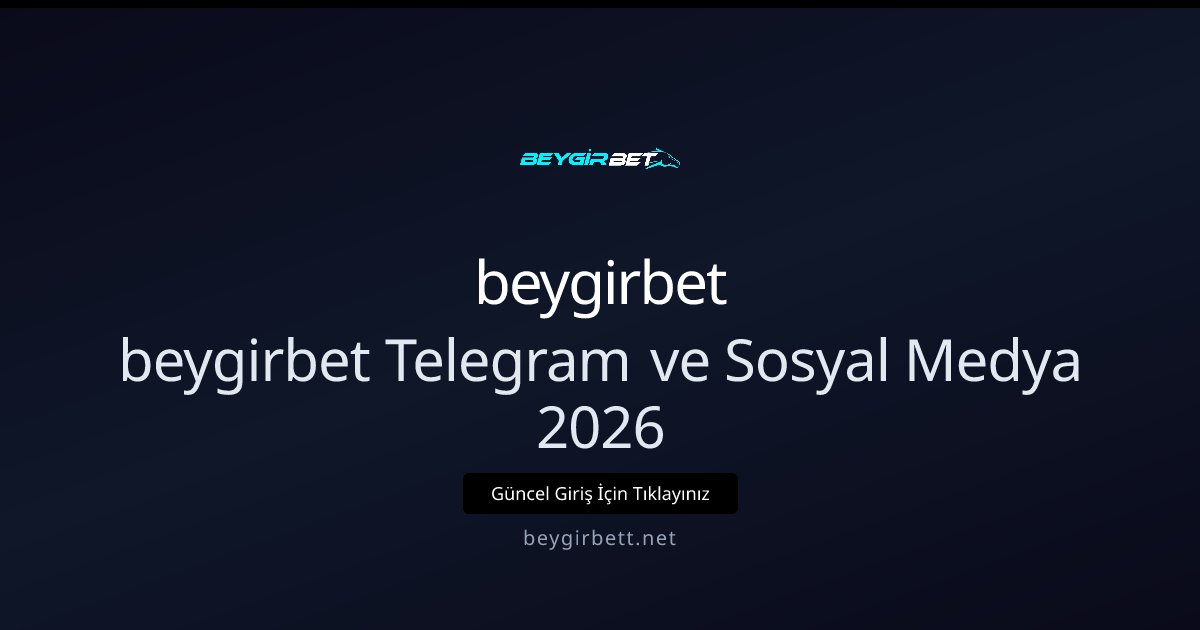 beygirbet beygirbet Telegram ve Sosyal Medya 2026