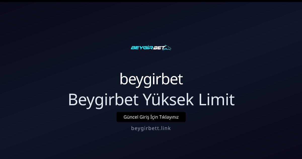 beygirbet Beygirbet Yüksek Limit